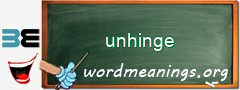 WordMeaning blackboard for unhinge